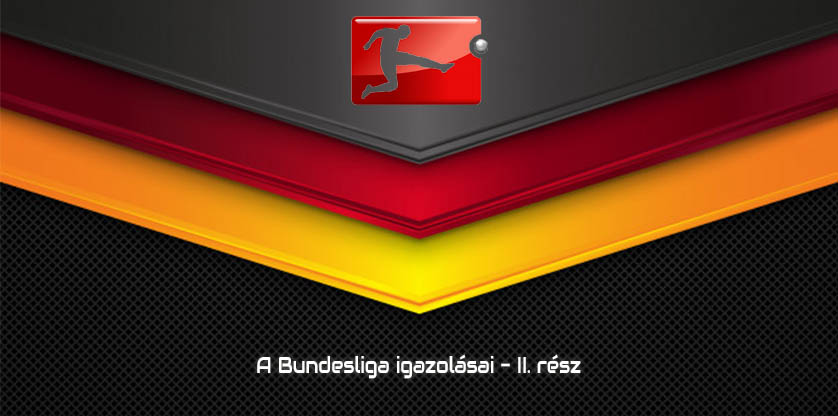 A Bundesliga igazolásai - II. rész