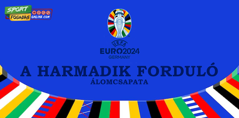 EURO 2024: A harmadik forduló álomcsapata