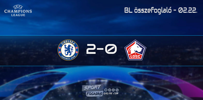 BL Összefoglaló - 02.22. - Chelsea - Lille