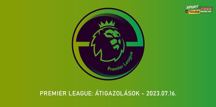 Premier League átigazolások - 07.16.