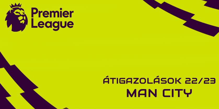 Premier League igazolások 22/23 - Manchester City