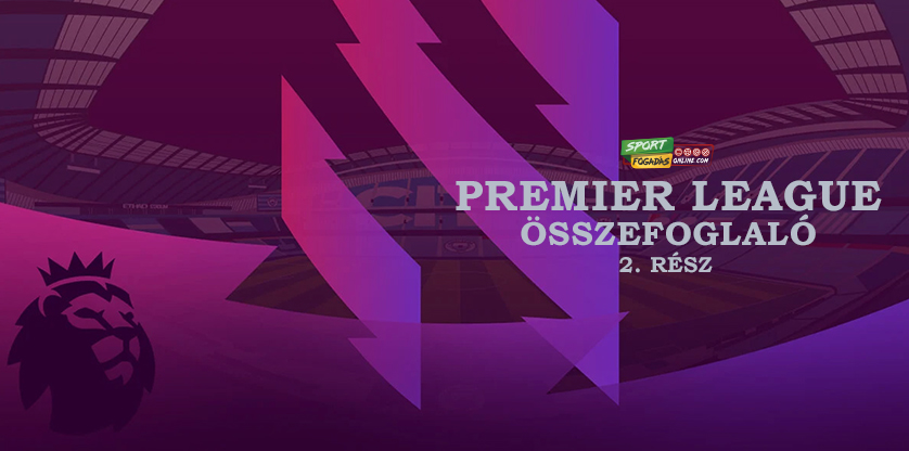 Premier League összefoglaló - II. rész